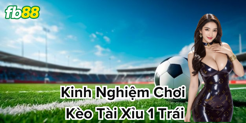 Tài Xỉu 1 Trái