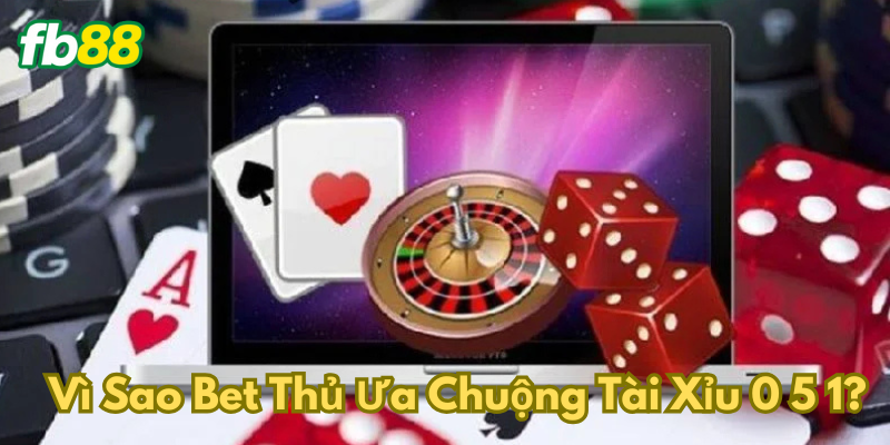 Tài Xỉu 0 5 1