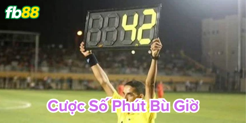 Cược Số Phút Bù Giờ 2025 cách chơi để thắng