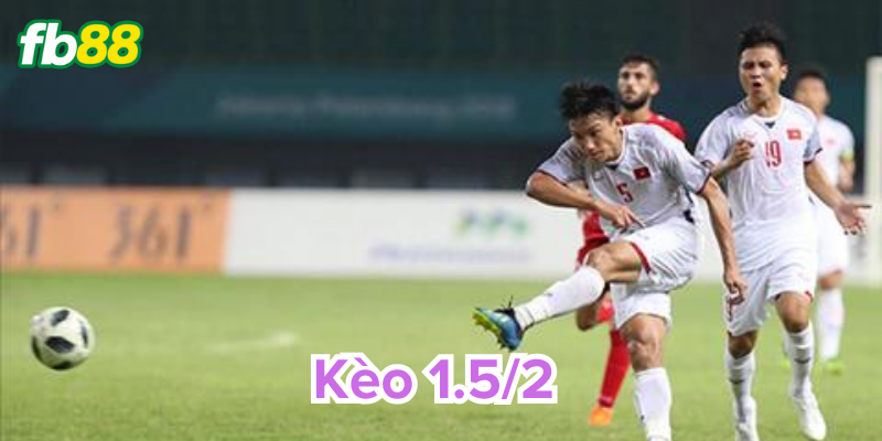 Góc nhìn chuyên gia về Kèo 1.5/2