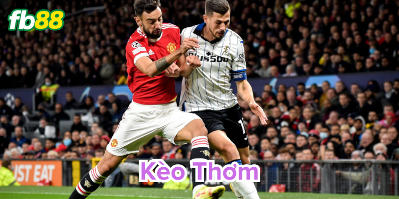 Kèo thơm là gì? Cách nhận biết ngày hôm nay