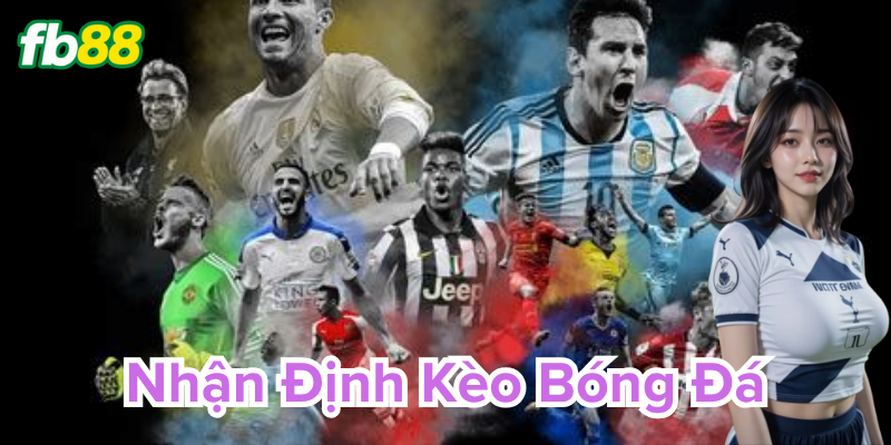 Nhận định kèo bóng đá là gì?