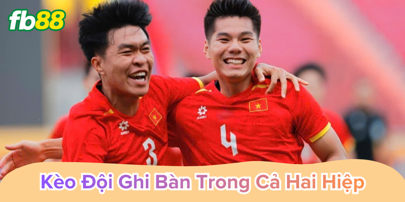 Kèo Đội Ghi Bàn Trong Cả Hai Hiệp đọc thế trận chuẩn