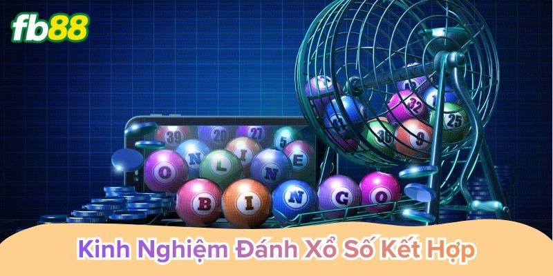 Kinh Nghiệm Đánh Xổ Số Kết Hợp giúp tăng xác suất trúngKinh Nghiệm Đánh Xổ Số Kết Hợp giúp tăng xác suất trúng