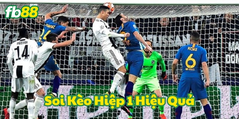 Soi Kèo Hiệp 1 Hiệu Quả dễ hiểu