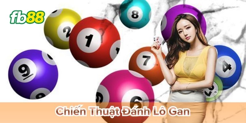 Chiến Thuật Đánh Lô Gan tư duy đúng