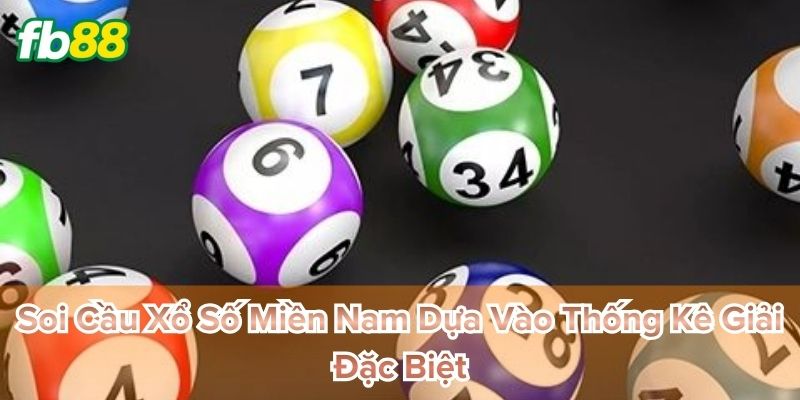 Soi Cầu Xổ Số Miền Nam Dựa Vào Thống Kê Giải Đặc Biệt hiệu quả