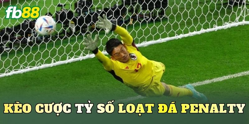Kèo Cược Tỷ Số Loạt Đá Penalty