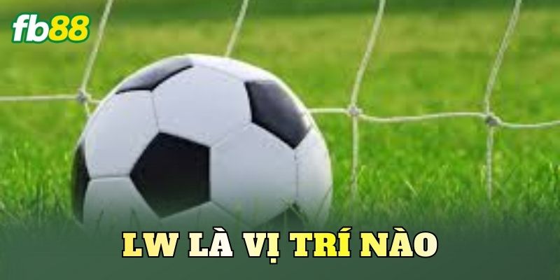 LW Là Vị Trí Nào
