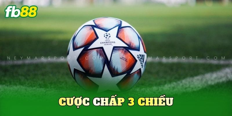 Cược Chấp 3 Chiều