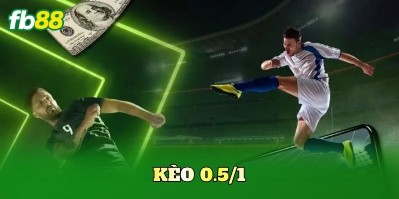 Kèo 0.5/1