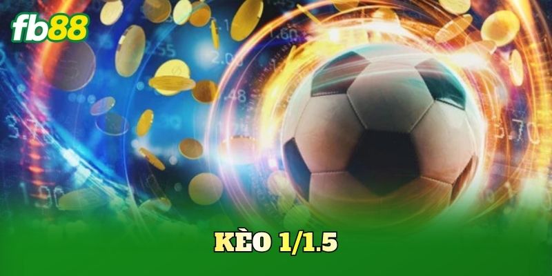 Kèo 1/1.5 FB88