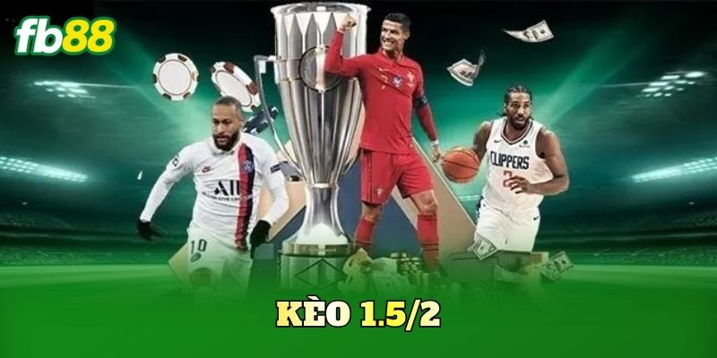 Kèo 1.5/2 FB88