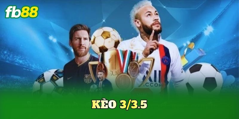 Kèo 3/3.5 FB88