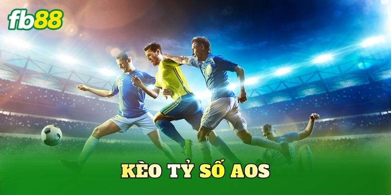 Kèo Tỷ Số Aos