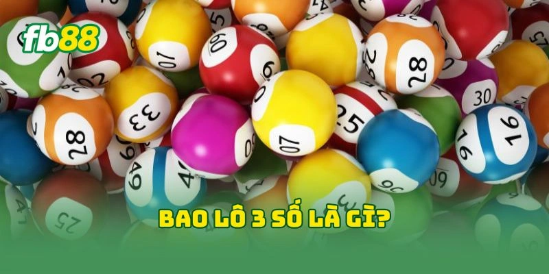 Bao lô 3 số là gì?