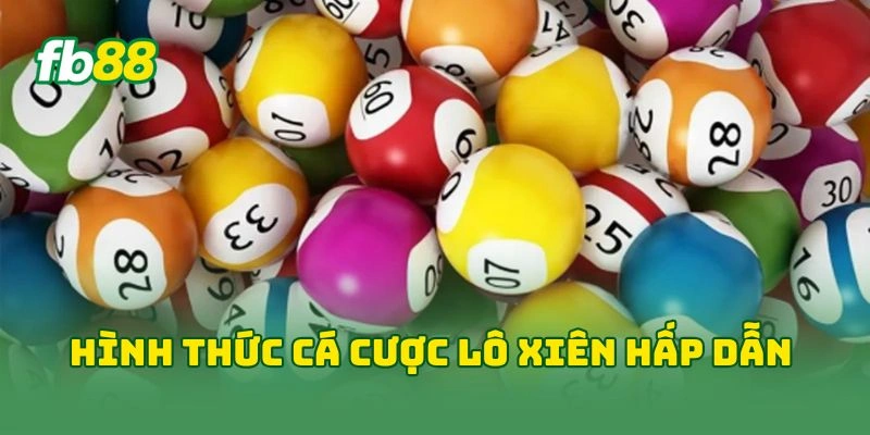 Hình thức cá cược lô xiên hấp dẫn
