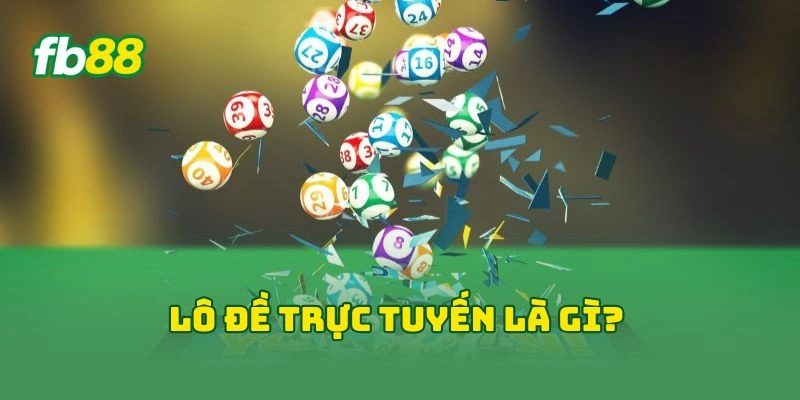 Lô đề trực tuyến là gì?