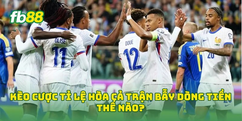 Kèo Cược Tỉ Lệ Hòa Cả Trận bẫy dòng tiền thế nào?