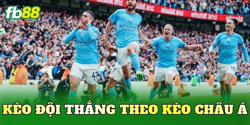 Kèo Đội Thắng Theo Kèo Châu Á