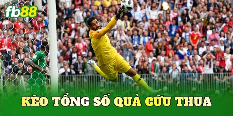 Kèo Tổng Số Quả Cứu Thua