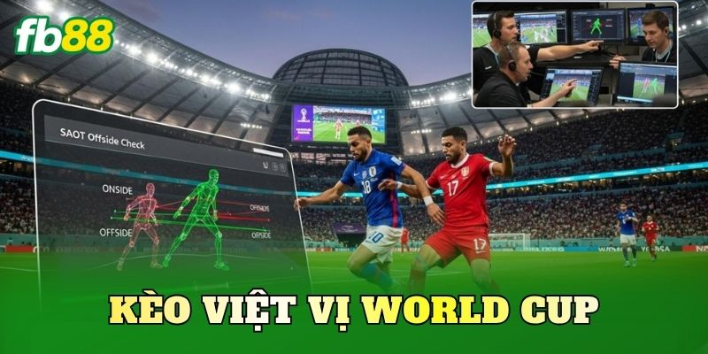 Kèo Việt Vị World Cup