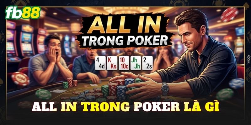 All In Trong Poker Là Gì
