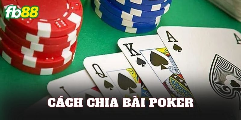 Cách Chia Bài Poker