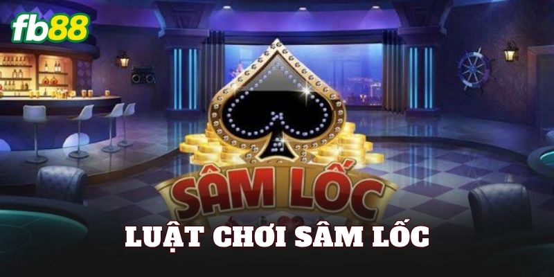 Luật Chơi Sâm Lốc
