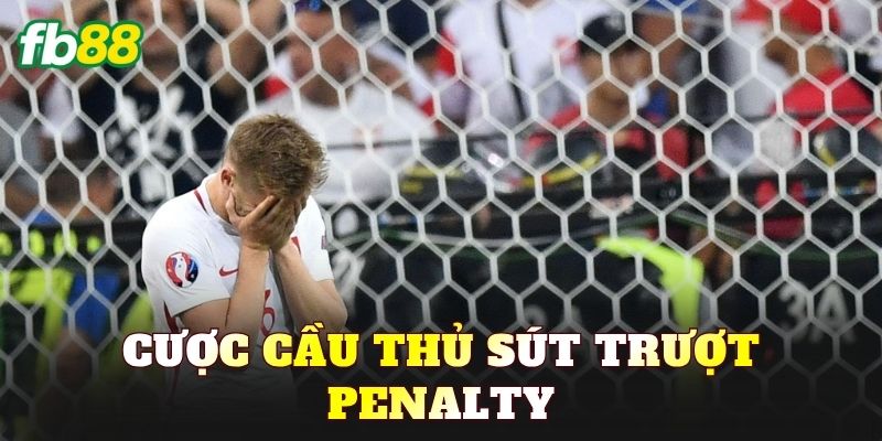 Cược Cầu Thủ Sút Trượt Penalty