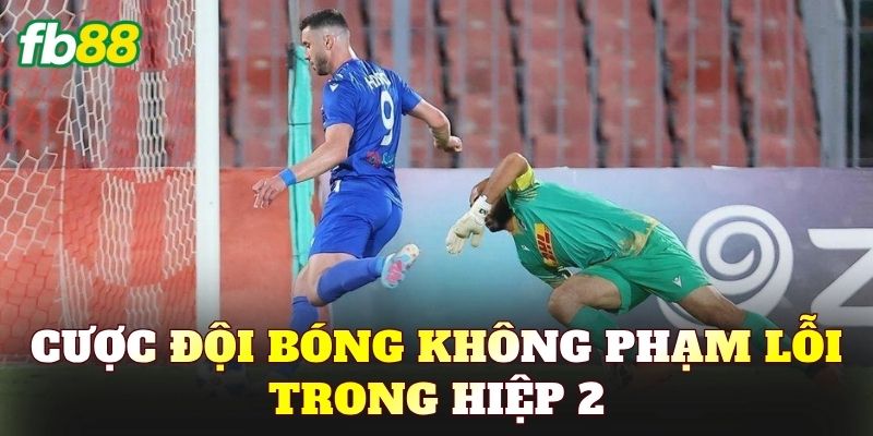 Cược Đội Bóng Không Phạm Lỗi Trong Hiệp 2