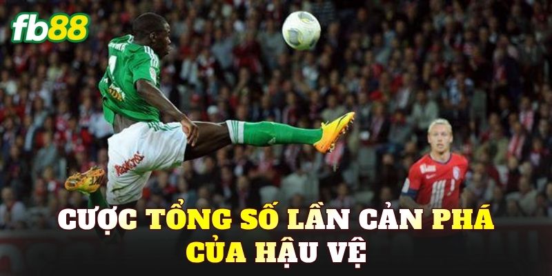 Cược Tổng Số Lần Cản Phá Của Hậu Vệ