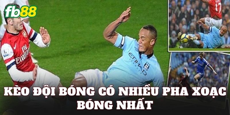 Kèo Đội Bóng Có Nhiều Pha Xoạc Bóng Nhất