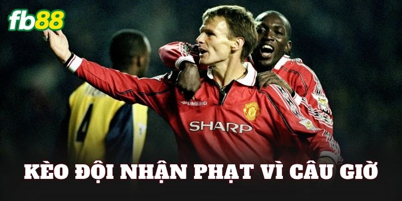 Kèo Đội Nhận Phạt Vì Câu Giờ
